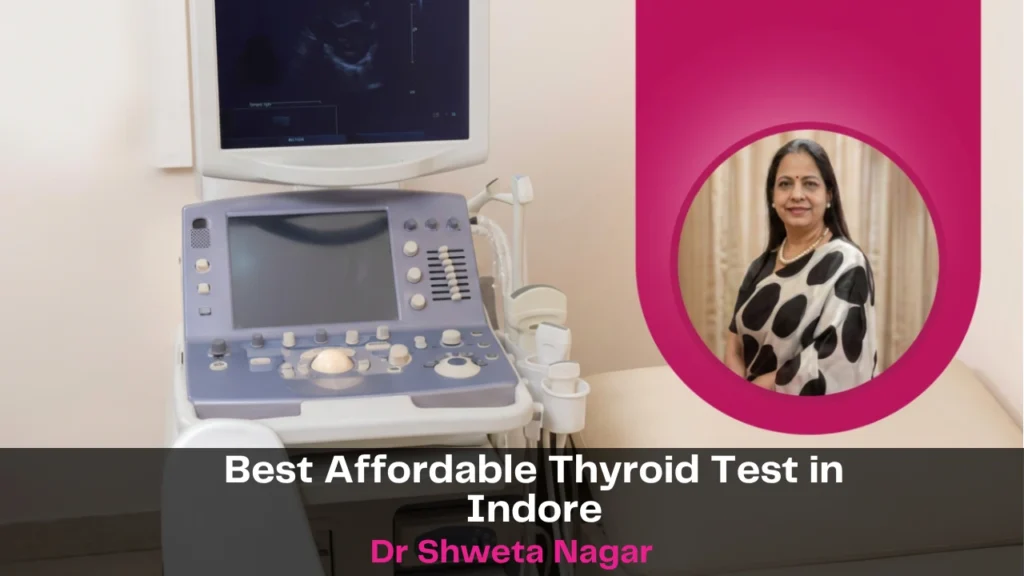 Best Affordable Thyroid Test in Indore | Dr Shweta Nagar