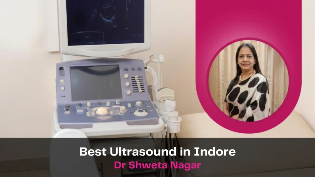Best Ultrasound in Indore | Dr Shweta Nagar
